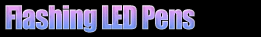 Flashing LED Pens