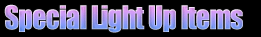 Special Light Up Items