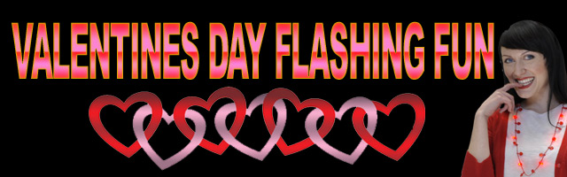 Valentines Flashing Fun! Shop Now!